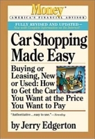 CAR SHOPPING MADE EASY : Buying or Leasing, New or Used: How to Get the Car You Want at the Price You Want to Pay (Money, America's Financial Advisor Series) артикул 10231b.