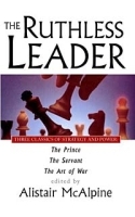 The Ruthless Leader: Three Classics of Strategy and Power артикул 10256b.