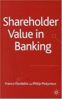Shareholder Value in Banking (Studies in Banking and International Finance) артикул 10324b.