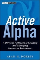 Active Alpha: A Portfolio Approach to Selecting and Managing Alternative Investments артикул 10327b.