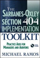 The Sarbanes-Oxley Section 404 Implementation Toolkit : Practice Aids for Managers and Auditors артикул 10389b.